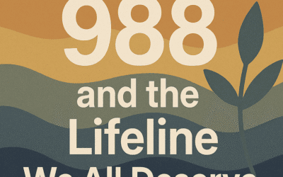 988 and the Lifeline We All Deserve: Honoring Connection, Hope, and Help